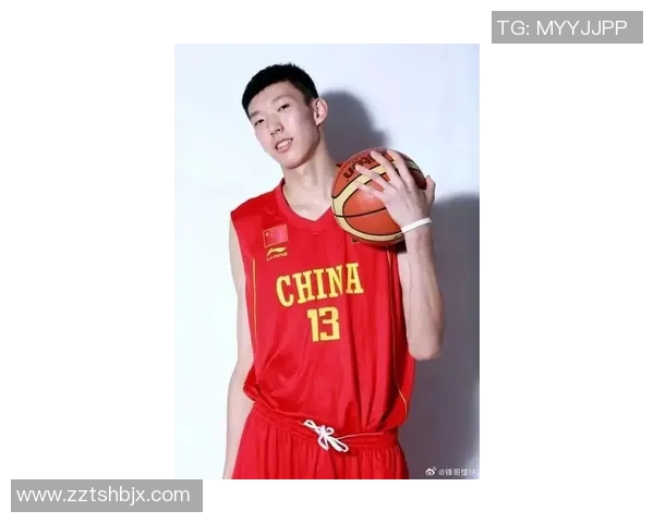 周琦在国际赛场的崛起与挑战：从篮球新星到中国男篮的中流砥柱